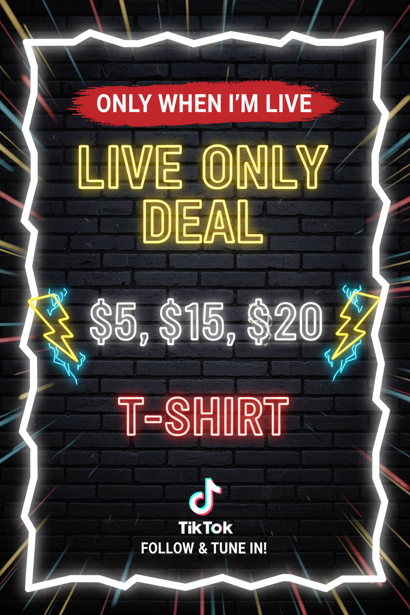 Promotional graphic for a live-streamed T-shirt deal, with neon-style text reading 'ONLY WHEN I'M LIVE', 'LIVE ONLY DEAL', price options '$5, $15, $20', and 'T-SHIRT' over a black brick background. TikTok branding and 'FOLLOW & TUNE IN!' appear at the bottom.